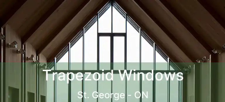  Trapezoid Windows St. George - ON