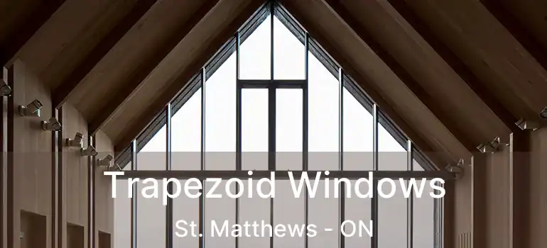  Trapezoid Windows St. Matthews - ON