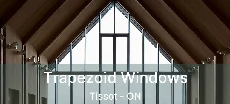  Trapezoid Windows Tissot - ON