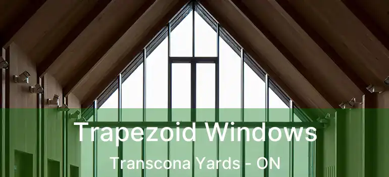  Trapezoid Windows Transcona Yards - ON