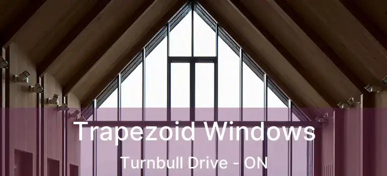  Trapezoid Windows Turnbull Drive - ON