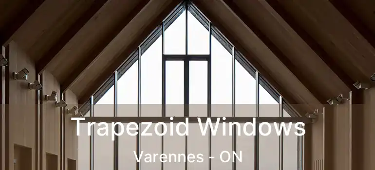  Trapezoid Windows Varennes - ON