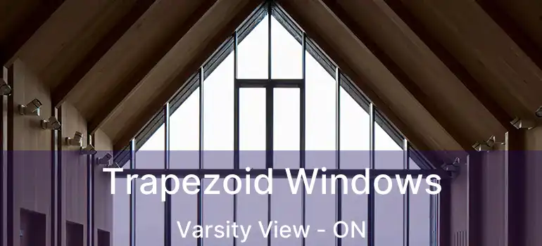  Trapezoid Windows Varsity View - ON