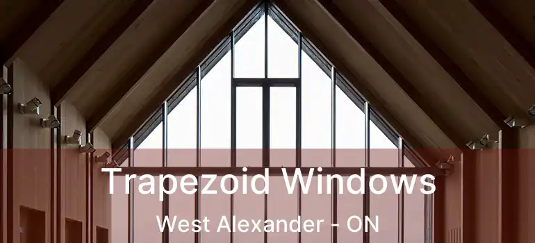  Trapezoid Windows West Alexander - ON