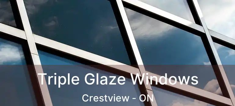 Triple Glaze Windows Crestview - ON