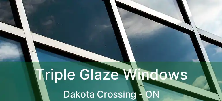  Triple Glaze Windows Dakota Crossing - ON
