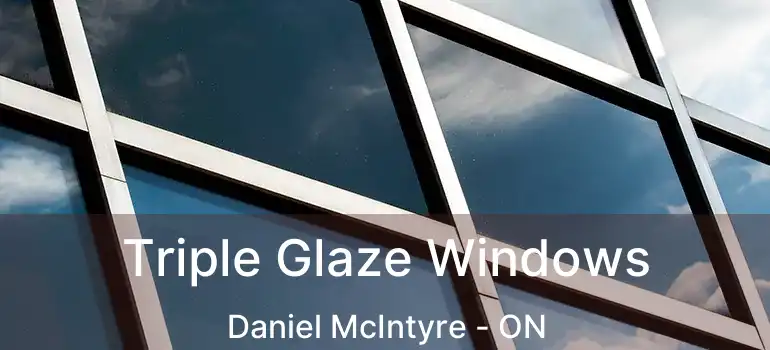  Triple Glaze Windows Daniel McIntyre - ON