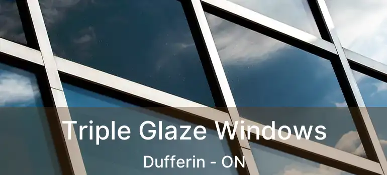  Triple Glaze Windows Dufferin - ON