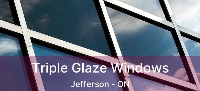  Triple Glaze Windows Jefferson - ON