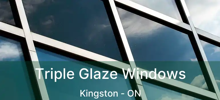  Triple Glaze Windows Kingston - ON