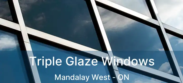  Triple Glaze Windows Mandalay West - ON