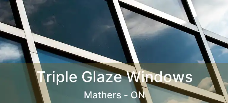  Triple Glaze Windows Mathers - ON