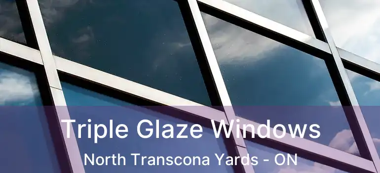  Triple Glaze Windows North Transcona Yards - ON
