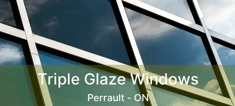  Triple Glaze Windows Perrault - ON