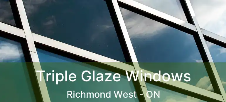  Triple Glaze Windows Richmond West - ON