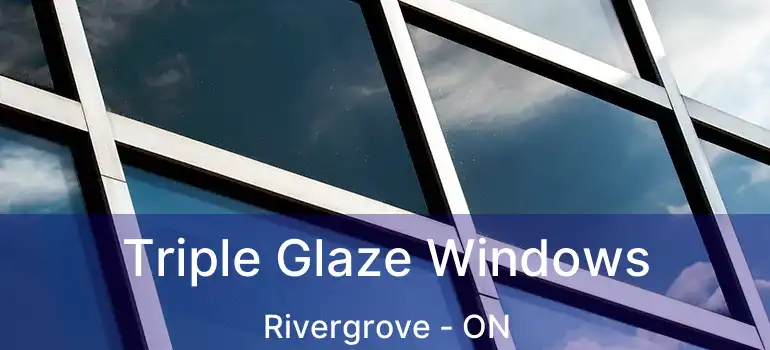  Triple Glaze Windows Rivergrove - ON