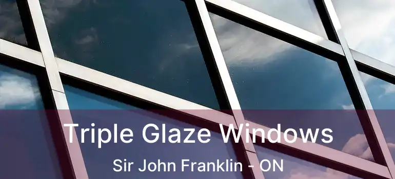  Triple Glaze Windows Sir John Franklin - ON