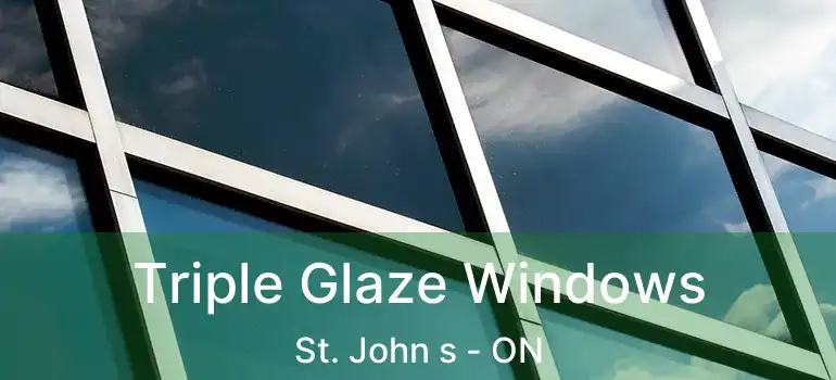  Triple Glaze Windows St. John s - ON