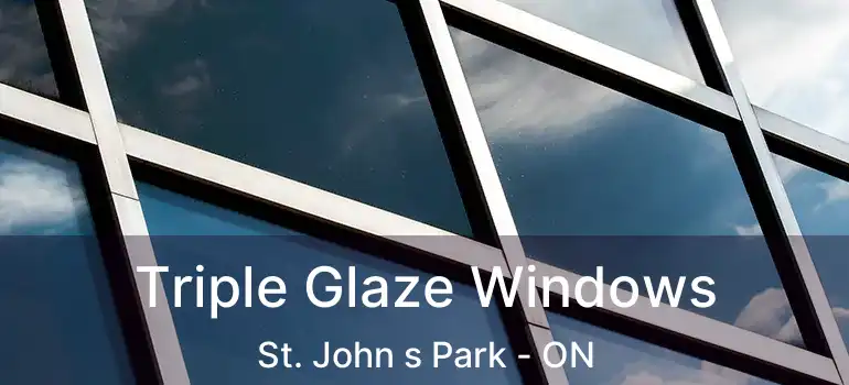  Triple Glaze Windows St. John s Park - ON