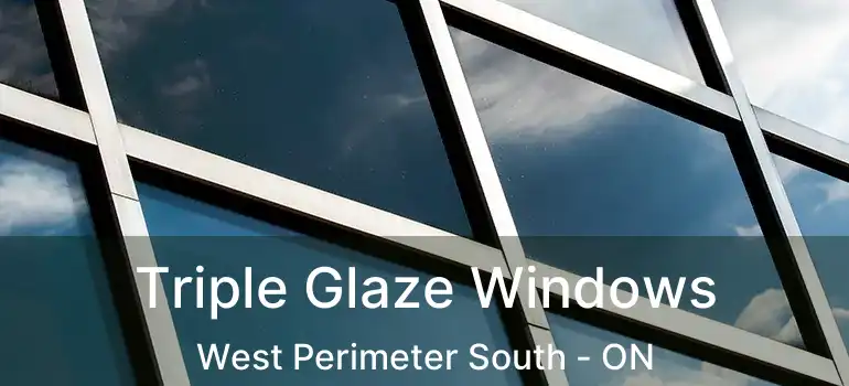  Triple Glaze Windows West Perimeter South - ON