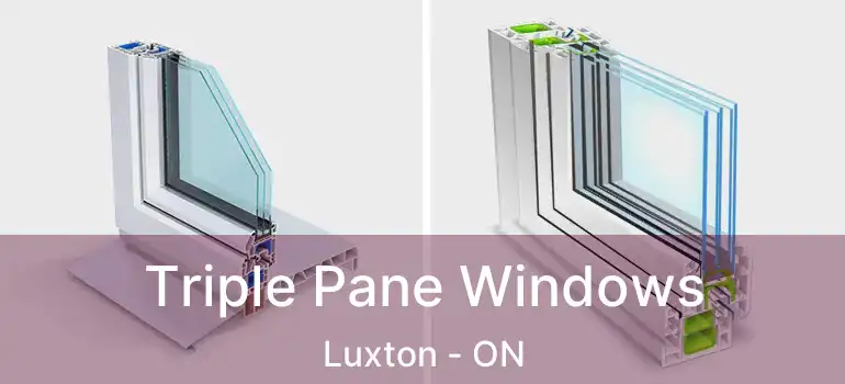  Triple Pane Windows Luxton - ON