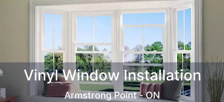  Vinyl Window Installation Armstrong Point - ON