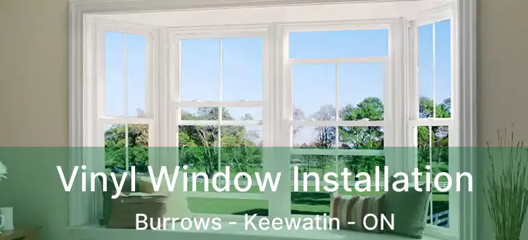  Vinyl Window Installation Burrows - Keewatin - ON