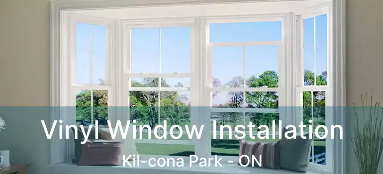  Vinyl Window Installation Kil-cona Park - ON