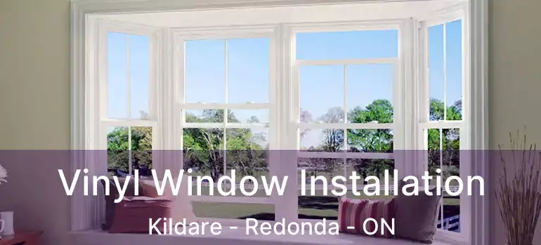  Vinyl Window Installation Kildare - Redonda - ON