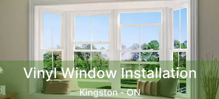  Vinyl Window Installation Kingston - ON