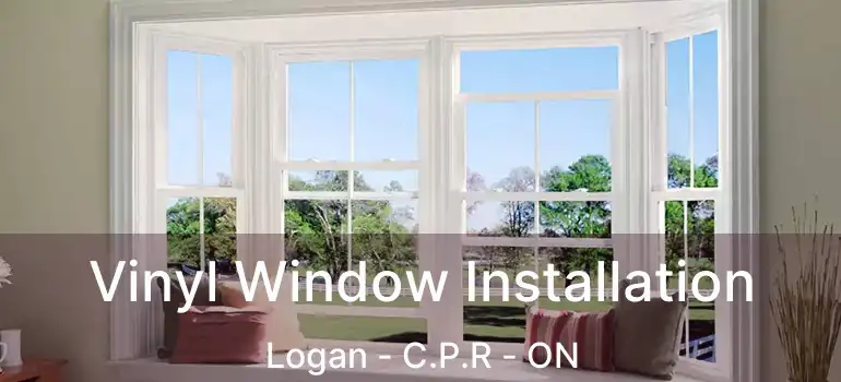 Vinyl Window Installation Logan - C.P.R - ON