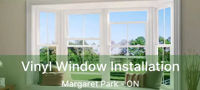  Vinyl Window Installation Margaret Park - ON