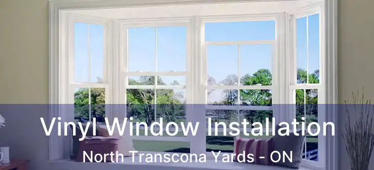  Vinyl Window Installation North Transcona Yards - ON