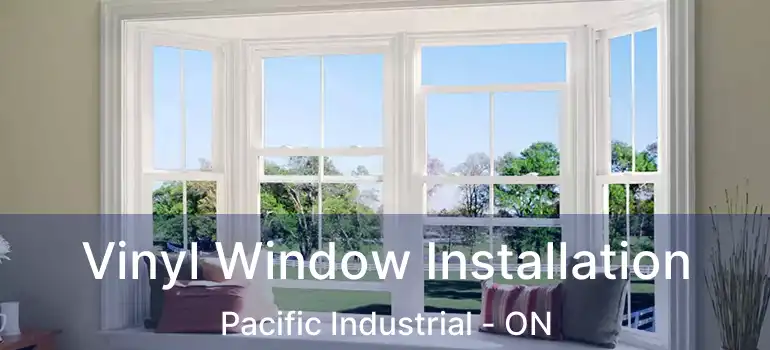  Vinyl Window Installation Pacific Industrial - ON