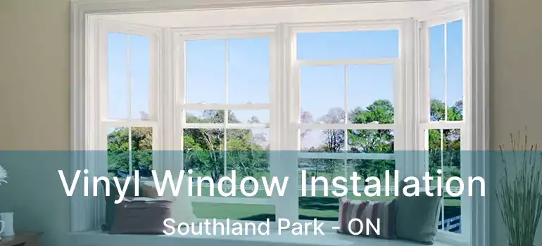  Vinyl Window Installation Southland Park - ON