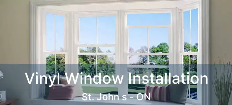  Vinyl Window Installation St. John s - ON