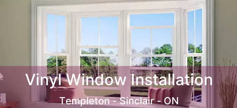  Vinyl Window Installation Templeton - Sinclair - ON