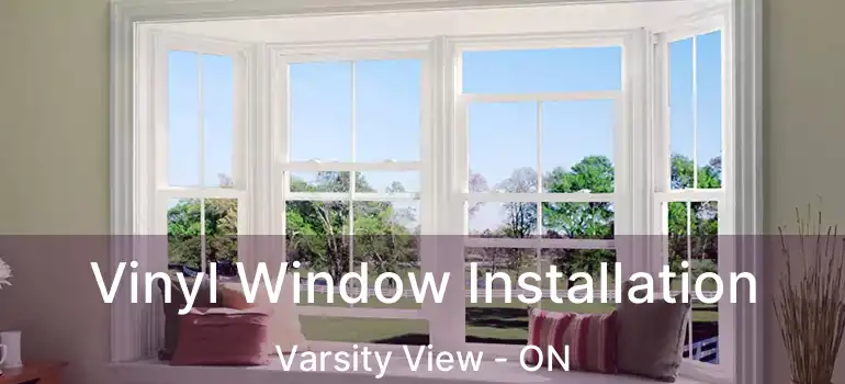  Vinyl Window Installation Varsity View - ON