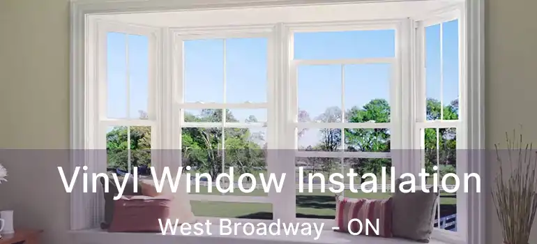  Vinyl Window Installation West Broadway - ON