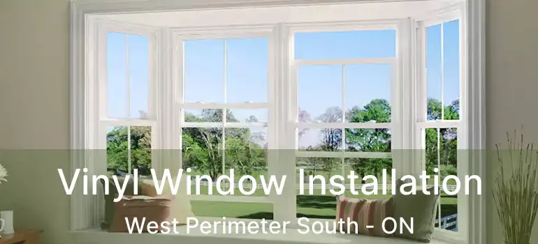  Vinyl Window Installation West Perimeter South - ON
