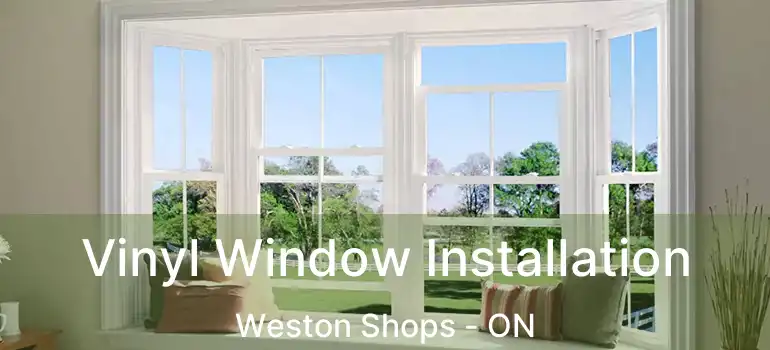  Vinyl Window Installation Weston Shops - ON