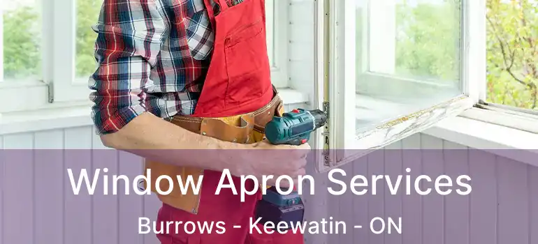  Window Apron Services Burrows - Keewatin - ON