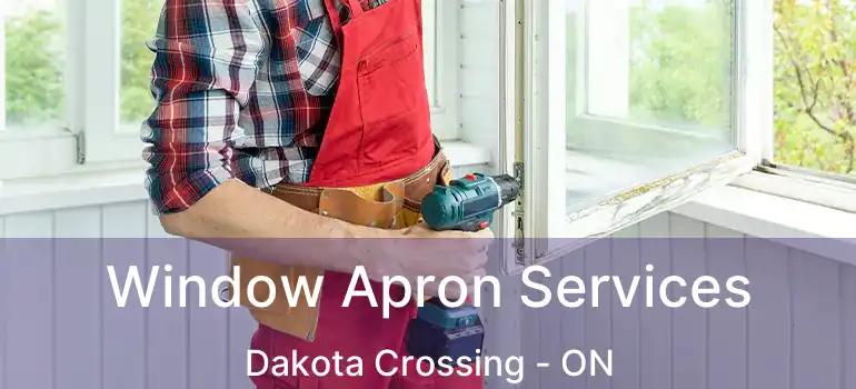  Window Apron Services Dakota Crossing - ON