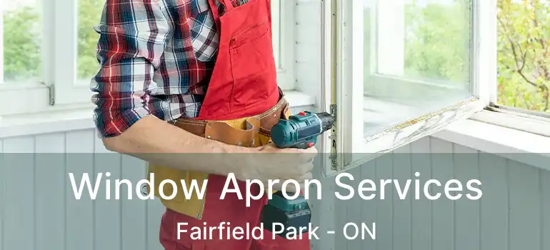  Window Apron Services Fairfield Park - ON