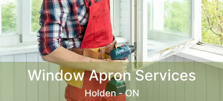  Window Apron Services Holden - ON