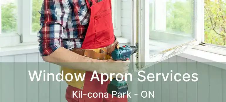  Window Apron Services Kil-cona Park - ON