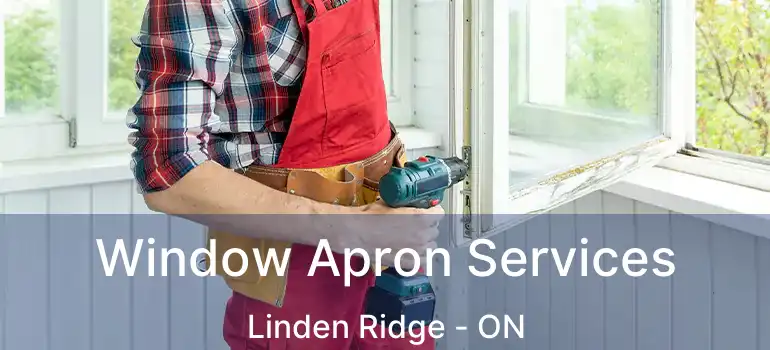  Window Apron Services Linden Ridge - ON