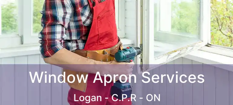  Window Apron Services Logan - C.P.R - ON