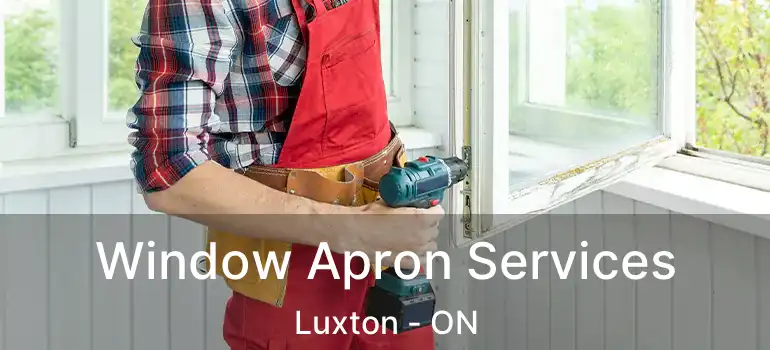  Window Apron Services Luxton - ON