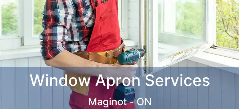  Window Apron Services Maginot - ON